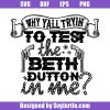 Why-y_all-trying-to-test-the-beth-dutton-in-me-svg_-funny-beth-dutton-svg.jpg