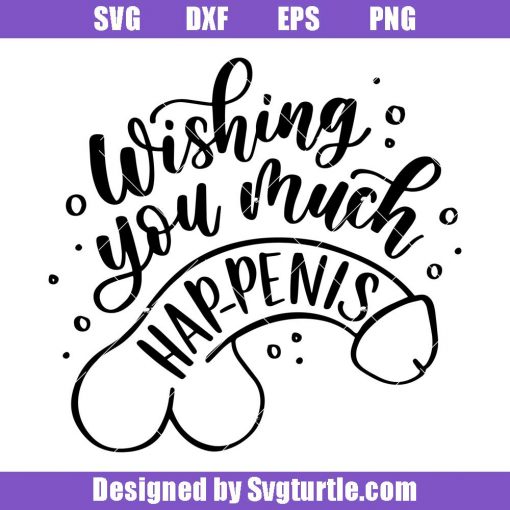 Wishing-you-much-hap-penis-svg_-funny-penis-svg_-funny-quote-svg.jpg