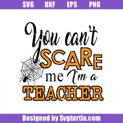 You-can_t-scare-me-i_m-a-teacher-svg_-teacher-funny-svg_-teacher-hallowen-svg.jpg