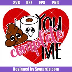 You Complete Me Svg, Funny Valentine's Day Toilet Paper Svg, Valentine Svg