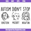 Autism-didn't-stop-genius-svg,-einstein-mozart-newton-svg