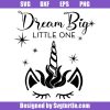 Dream Big Little One Svg
