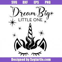 Dream Big Little One Svg, Unicorn Lashes Svg, Newborn Svg