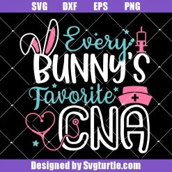 Every Bunny's Favorite CNA Svg, Easter CNA Svg, Funny Nurse Svg