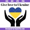 Give-love-to-ukraine-svg,-solidarity-ukraine-svg,-ukraine-svg