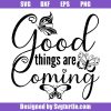 Good-things-are-coming-svg,-motivation-svg,-butterfly-svg