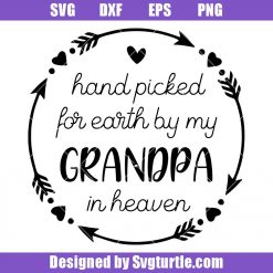 Hand Picked For Earth By My Grandpa In Heaven Svg, Grandpa Svg