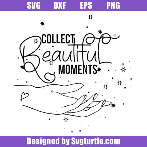 Hands Collect beautiful Moments Svg