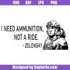 I-need-ammunition-not-a-ride-svg,-zelensky-svg,-ukraine-svg