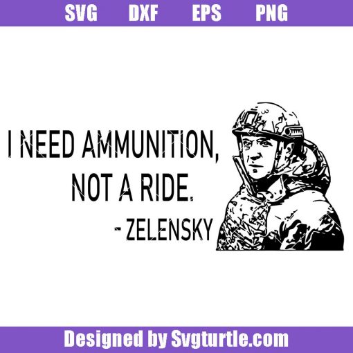I-need-ammunition-not-a-ride-svg,-zelensky-svg,-ukraine-svg