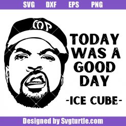 Ice Cube Portrait Svg, Ice Cube Svg, Today Was A Good Day Svg