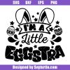 I'm-a-little-eggstra-svg,-kids-easter-svg,-easter-egg-svg