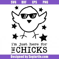 I'm Just Here for the Chicks Svg, Funny Easter Svg