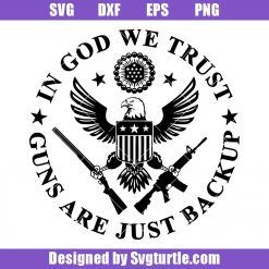 In God We Trust Guns Are Just Backup Svg, 2nd Amendment Svg