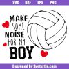 Make-some-noise-for-my-boy-svg,-volleyball-team-svg