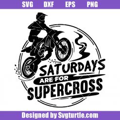 Motorcross Rider Svg, Saturdays Are For Supercross Svg