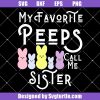 My-favorite-peeps-call-me-sister-svg,-cute-rabbit-svg