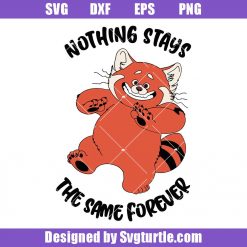 Nothing Stays The Same Forever Svg, Turning Red Svg, Panda Svg