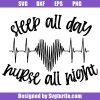 Sleep-all-day-nurse-all-night-svg,-nurse-heartbeat-svg