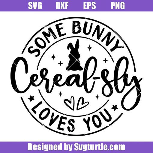 Some Bunny Cereal-Sly Loves You Svg