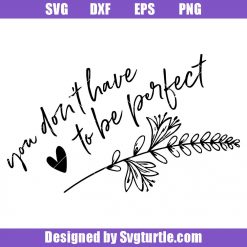 You Dont Have To Be Perfect Svg, Self Love Svg, Aesthetic Svg