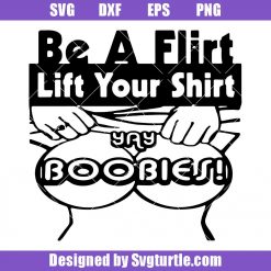 Be A Flirt Lift Your Shirt Yay Boobies Svg, Flirt Svg, Funny Svg