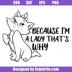 Because I'm A Lady That's Why Svg, The Aristocats Svg, Marie Svg