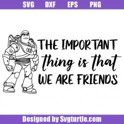 Buzz Lightyear Svg, We Are Friends Svg, Toy Story Svg