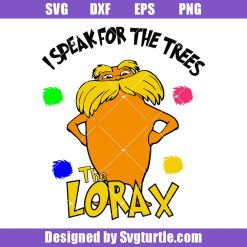 Dr Seuss Lorax Svg, Lorax Svg, Lorax I Speak For The Trees Svg