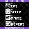 Eat-sleep-anime-repeat-svg,-love-anime-svg,-manga-svg