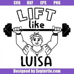 Lift Like Luisa Svg, Encanto Luisa Svg, Encanto Family Svg