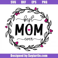 Mom with Wreath Svg, Floral Mom Svg, Best Mom Ever Svg