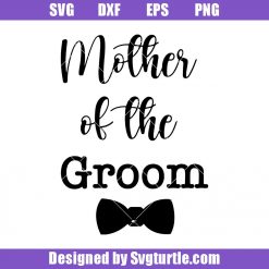 Mother of the Groom Svg, Mother of the Bride Svg, Groom Svg