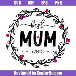 Mum with Wreath Svg, Floral Mum Svg, Best Mum Ever Svg