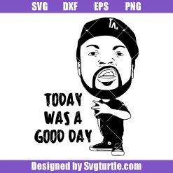 Rap Hip Hop A Good Day Svg, Ice Cube Svg, Celebrity Svg