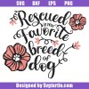 Rescued is My Favourite Breed of Dog Svg