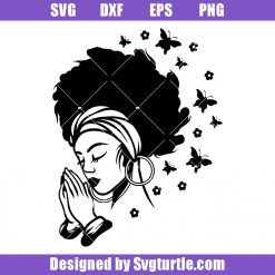Strong Black Woman Praying Svg, Black Girl Magic Svg