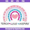 Teacher-appreciation-svg,-teach-love-inspire-svg,-teacher-svg