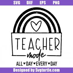 Teacher Mode All Day Every Day Svg, Teacher Mode Svg, Teaching Svg
