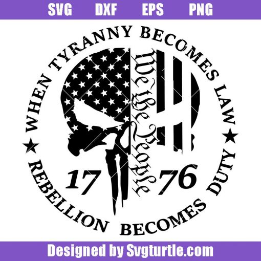 When Tyranny Becomes Law We the People Svg, Rebellion Becomes Duty Svg