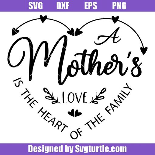 A-mothers-love-is-the-heart-of-the-family-svg,-mom-quotes-svg