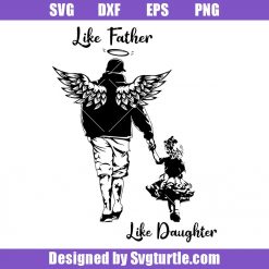 Angel Daddy Svg, Dad Memorial Svg, Like Father Like Daughter Svg