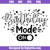 Birthday-mode-on-svg,-birthday-party-svg,-birthday-gift