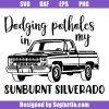Dodging Potholes In My Sunburnt Silverado Svg