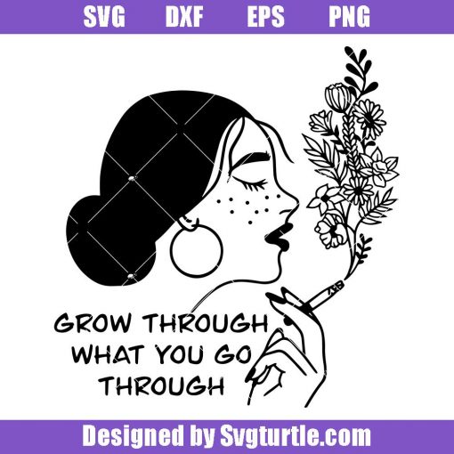 Girl-smoking-flowers-svg,-grow-through-what-you-go-through-svg