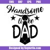 Handsome-like-dad-svg,-handsome-funny-svg,-fathers-day-svg