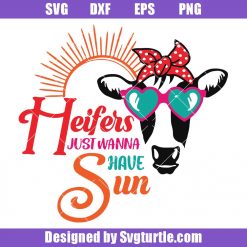 Heifers Just Wanna Have Sun Svg