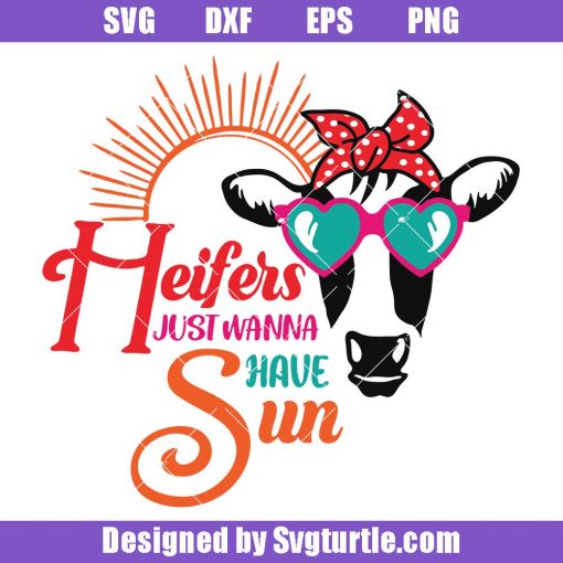 Heifers Just Wanna Have Sun Svg