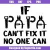 If-papa-can’t-fix-it-no-one-can-svg,-best-dad-ever-svg