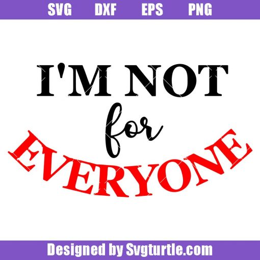 I'm Not For Everyone Svg